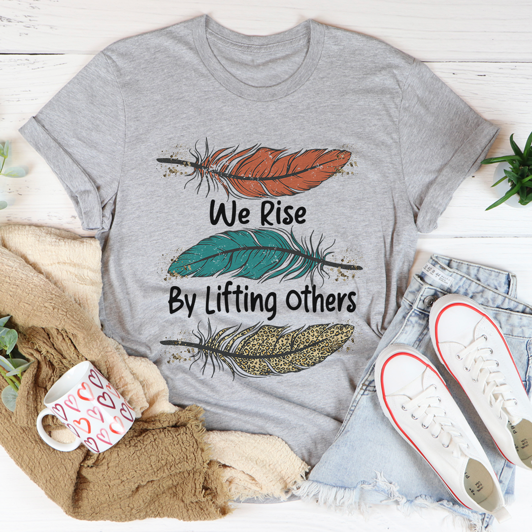 We Rise By Lifting Others T-Shirt-1