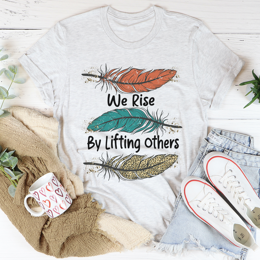 We Rise By Lifting Others T-Shirt-3