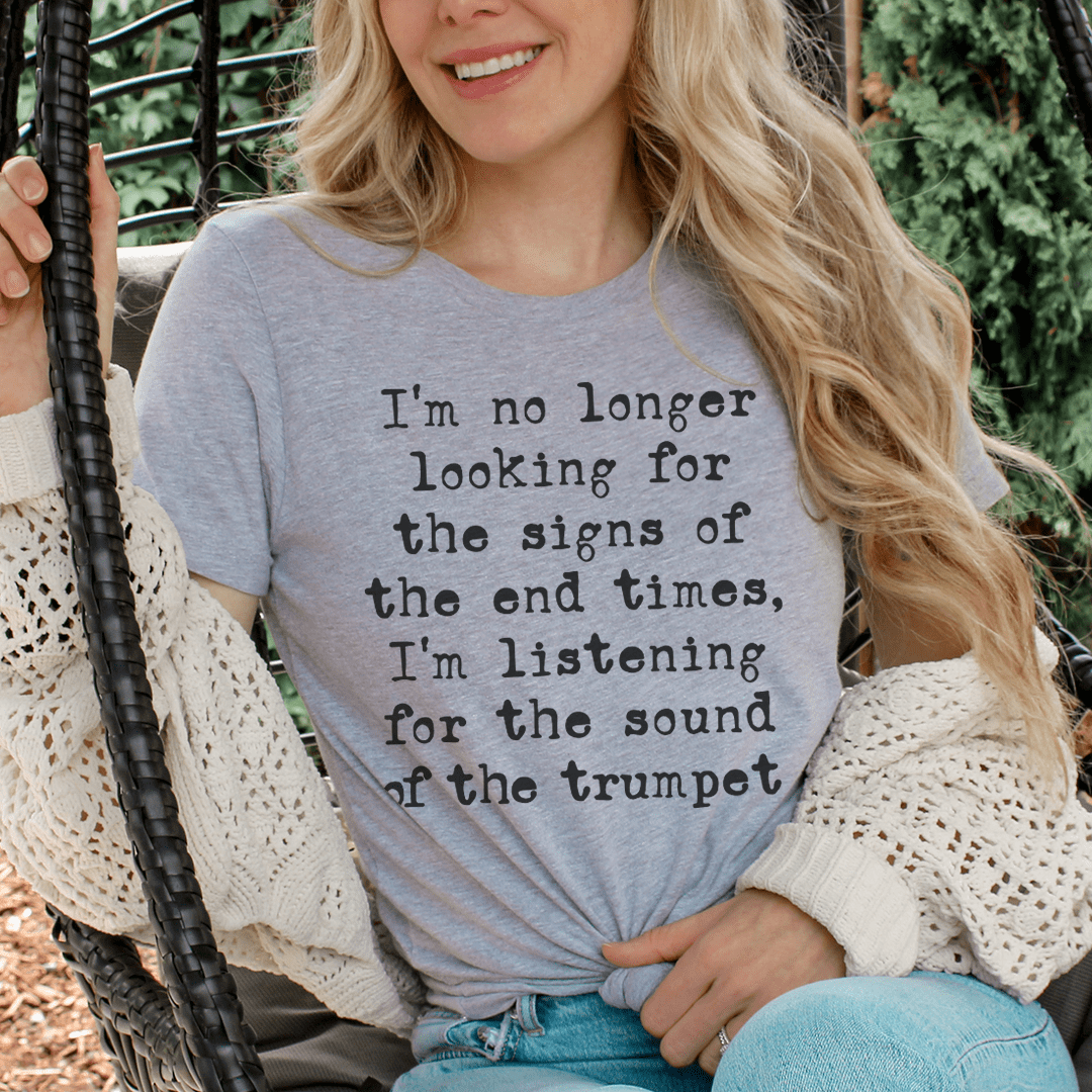 I'm No Longer Looking For The Signs Of The End Times Tee-0