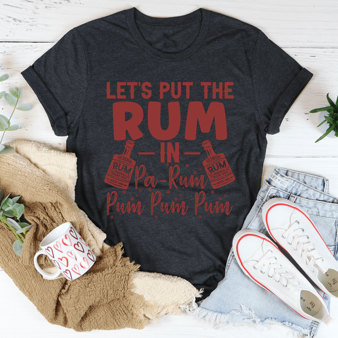 Let's Put the Rum in Pa-Rum Pum Pum T-Shirt-1