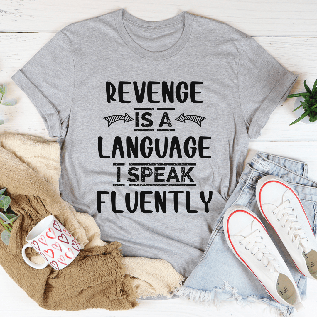 Revenge Is A Language I Speak Fluently Tee-1