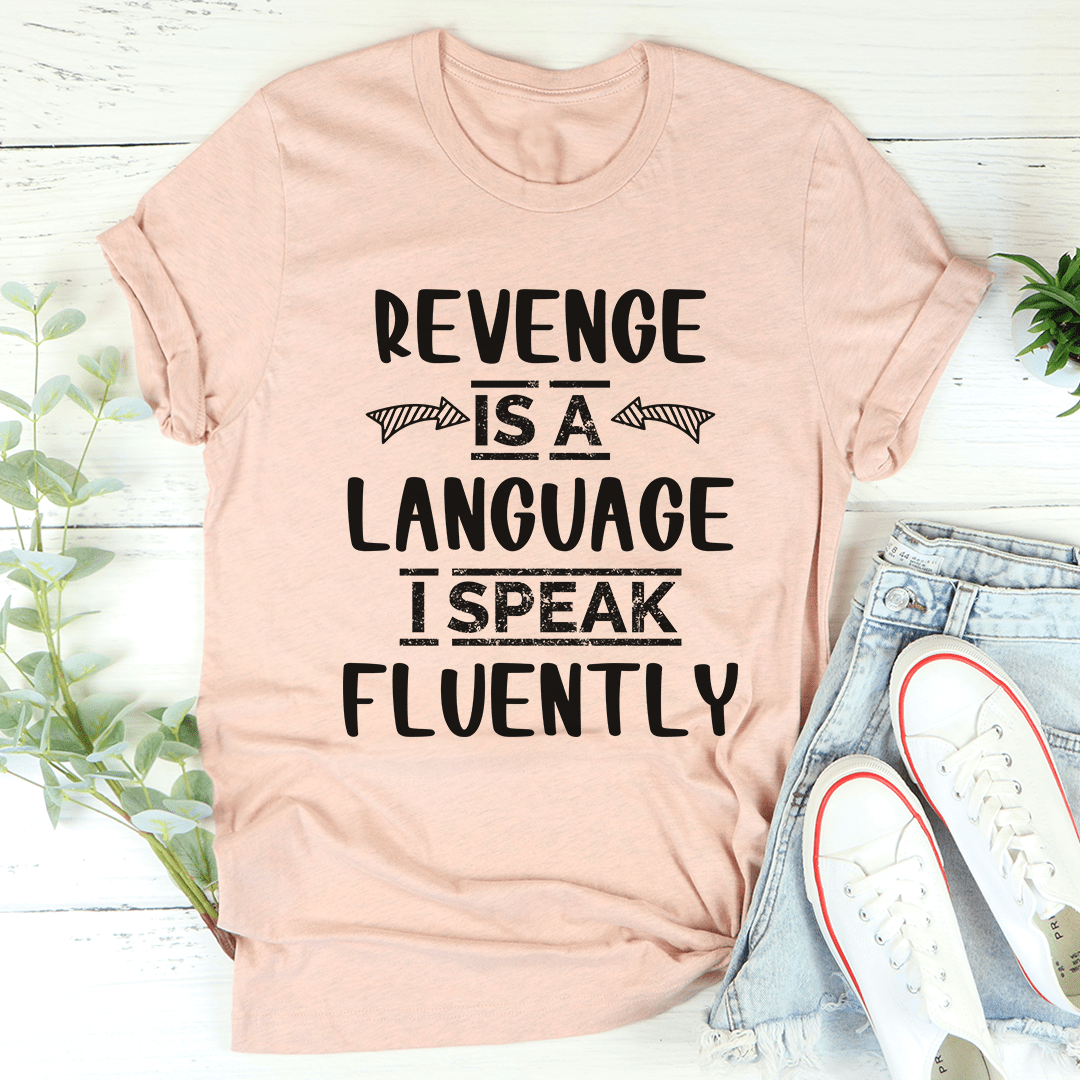 Revenge Is A Language I Speak Fluently Tee-3