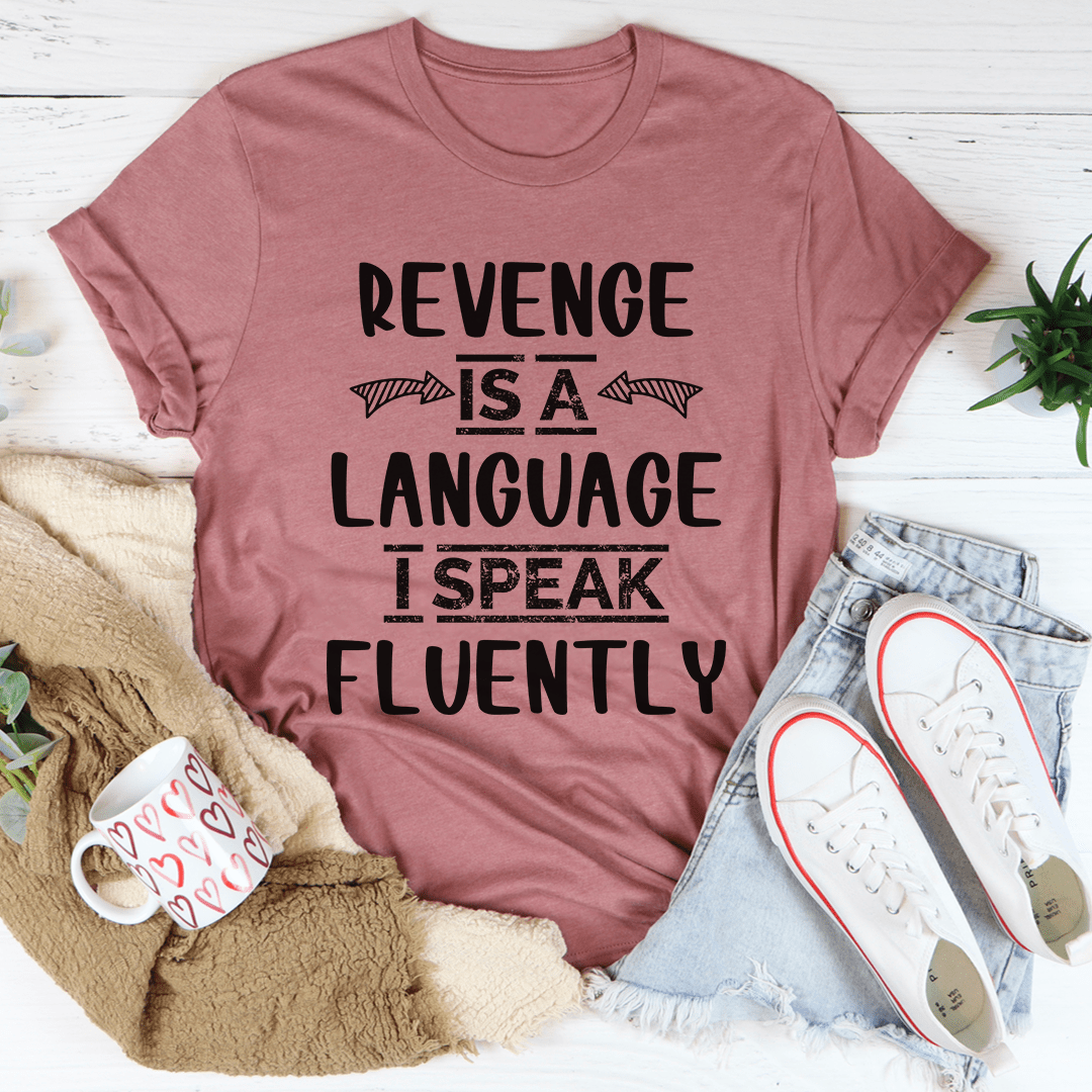 Revenge Is A Language I Speak Fluently Tee-0