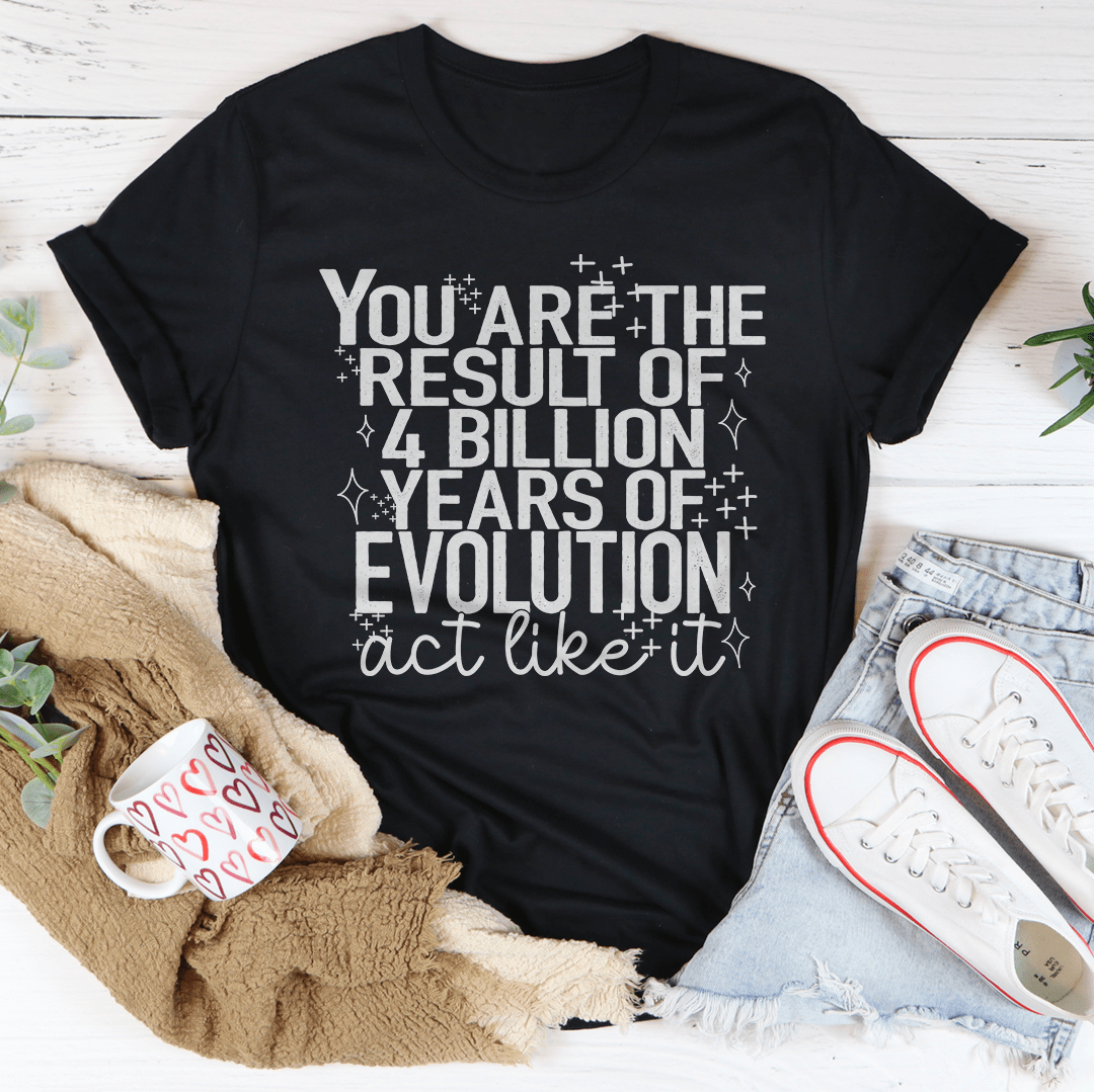 You're The Result Of 4 Years Of Evolution T-Shirt-1
