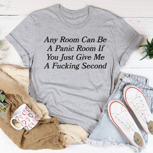 Any Room Can Be A Panic Room If You Just Give Me A F-cking Second Tee-1