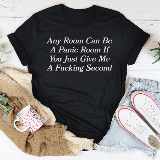 Any Room Can Be A Panic Room If You Just Give Me A F-cking Second Tee-0