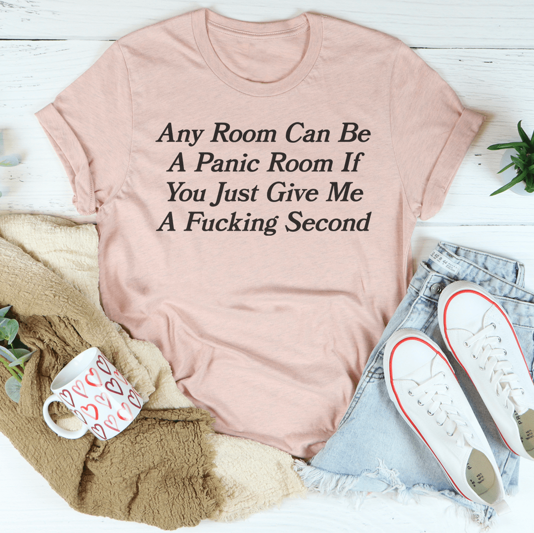 Any Room Can Be A Panic Room If You Just Give Me A F-cking Second Tee-3
