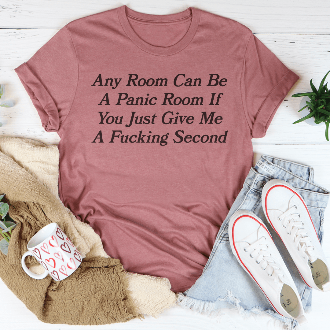 Any Room Can Be A Panic Room If You Just Give Me A F-cking Second Tee-2