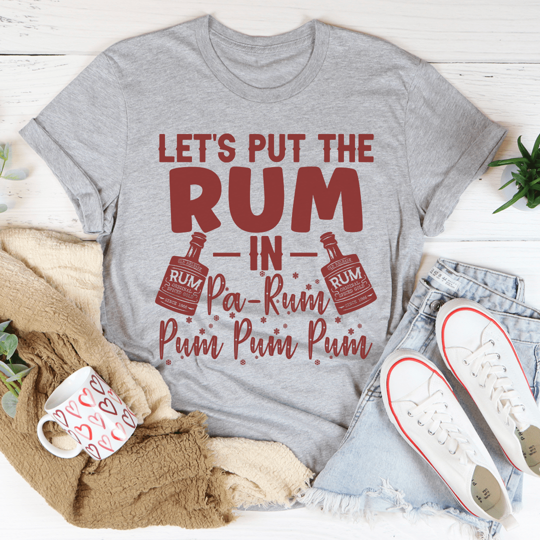 Let's Put the Rum in Pa-Rum Pum Pum T-Shirt-0