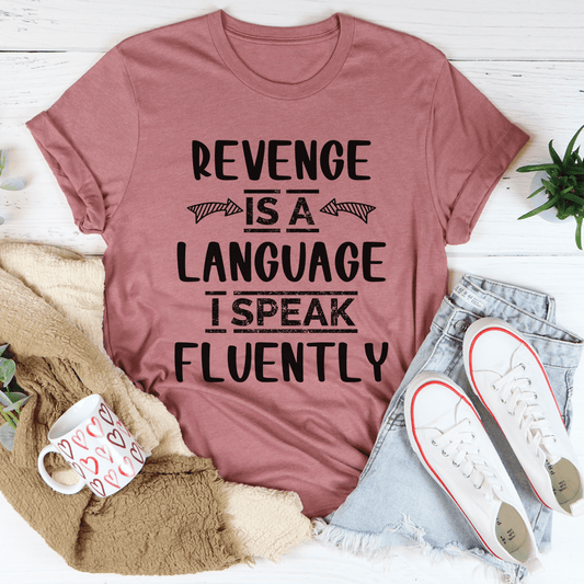 Revenge Is A Language I Speak Fluently Tee-0