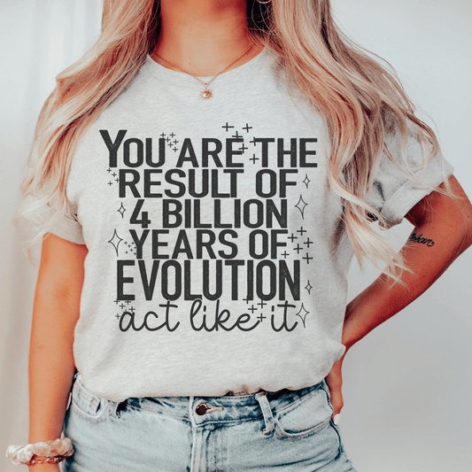 You're The Result Of 4 Years Of Evolution T-Shirt-0